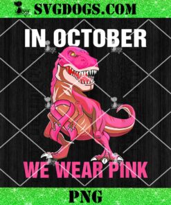 In October We Wear Pink Breast Cancer T Rex Boys Kids Youth PNG