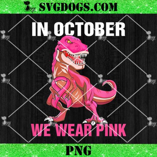 In October We Wear Pink Breast Cancer T Rex Boys Kids Youth PNG