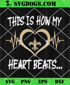 New Orleans Saints This Is How My Heart Beart SVG, NFL Nurse SVG PNG