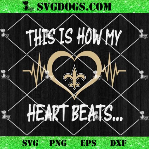 New Orleans Saints This Is How My Heart Beart SVG, NFL Nurse SVG PNG