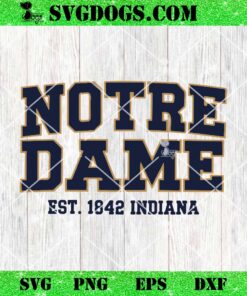 Notre Dame Indiana Est 1842 SVG, Athletic Varsity Sports SVG PNG