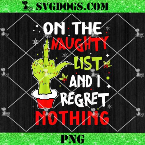 On The List Of Naughty And I Regret Nothing Christmas PNG, Peace Sign Grinch Hand PNG