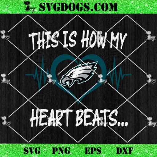 Philadelphia Eagles This Is How My Heart Beart SVG, NFL Nurse SVG PNG