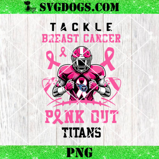 Pink Out Tackle Breast Cancer Tennessee Titans PNG, Breast Cancer NFL PNG