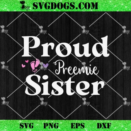 Proud Preemie Sister SVG, Preeclampsia Awareness SVG, Mom SVG PNG