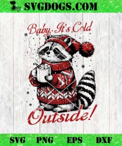 Raccoon Baby Its Cold Outside SVG, Cute Christmas Raccoon SVG, Winter Humor SVG