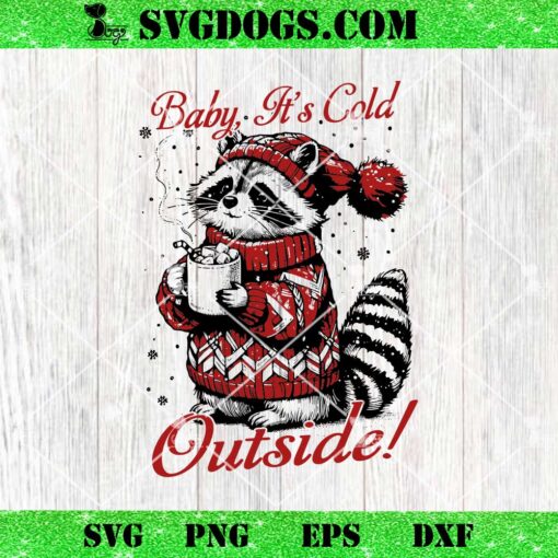 Raccoon Baby Its Cold Outside SVG, Cute Christmas Raccoon SVG, Winter Humor SVG