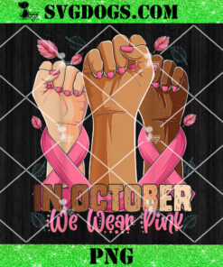 Raised Fist In October We Wear Pink PNG, Fist Hand Up With Pink Ribbon PNG