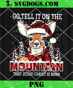 Reindeer Go Tell It On The Mountain That Jesus Christ PNG, Paws Happy Hallothanksmas Halloween Thanksgiving Christmas PNG