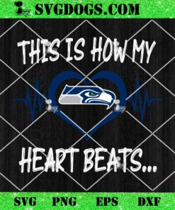 Seattle Seahawks This Is How My Heart Beart SVG, NFL Nurse SVG PNG