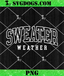 Sweater Wather SVG, Fall SVG PNG DXF EPS