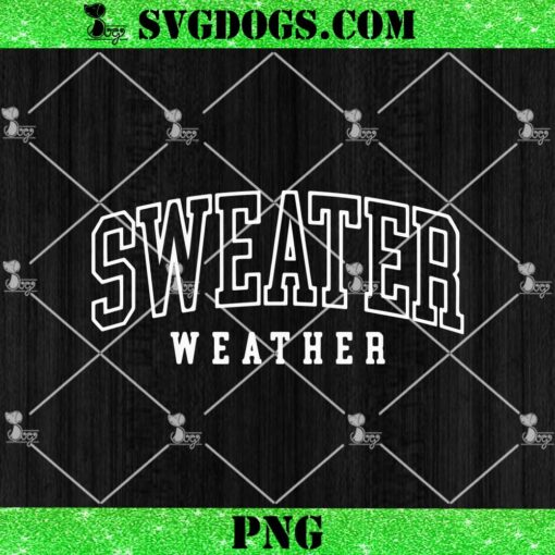 Sweater Wather SVG, Fall SVG PNG DXF EPS