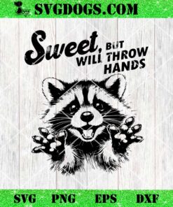 Sweet But WIll Throw Hands SVG, Funny Raccoon SVG, Quotes and Sayings SVG PNG