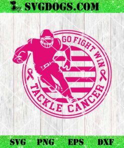 Tackle Breast Cancer Awareness Football Pink Ribbon SVG, Go Fight Win Tackle Cancer SVG PNG