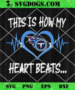 Tennessee Titans This Is How My Heart Beart SVG, NFL Nurse SVG PNG