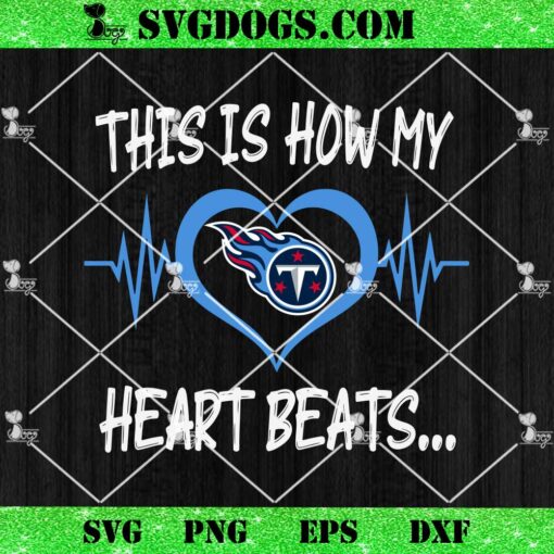 Tennessee Titans This Is How My Heart Beart SVG, NFL Nurse SVG PNG