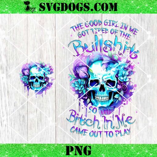 The Good Girl In Me Got Tired Of The Bullshit PNG, Blue Purple Skull PNG