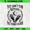 They Didnt Burn Witches They Burned Women SVG Bundle, Kamala Harris 2024 SVG