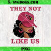 They Not Like Atlanta Falcons Girl PNG, Falcons NFL PNG