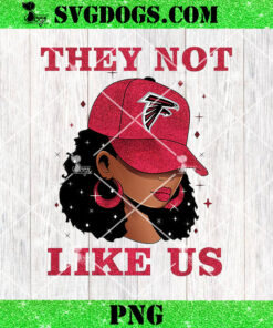 They Not Like Atlanta Falcons Girl PNG, Falcons NFL PNG