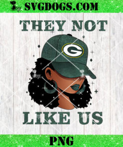 They Not Like Green Bay Packers Girl PNG, Packers NFL PNG