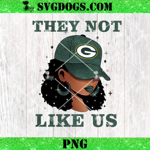 They Not Like Green Bay Packers Girl PNG, Packers NFL PNG