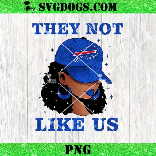 They Not Like US Buffalo Bills Girl PNG, Buffalo NFL PNG