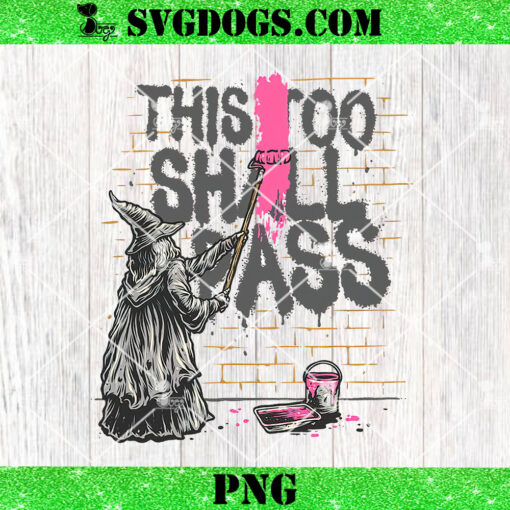 This Too Shall Not Pass PNG, Books Movies Wizards Wizardry PNG, Gandalf PNG