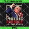 Trump 2024 Election Proud To Be Garbage PNG, Vote Trump President PNG