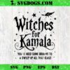 They Didnt Burn Witches They Burned Women SVG, Kamala Harris SVG PNG DXF EPS