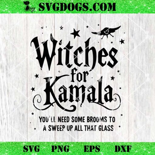 Witches for Kamala Halloween You Will Need Some Brooms SVG, Kamala Harris SVG PNG DXF EPS