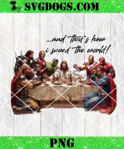 And That’s How I Saved The World Jesus Superheros PNG, Easter PNG, Christian PNG