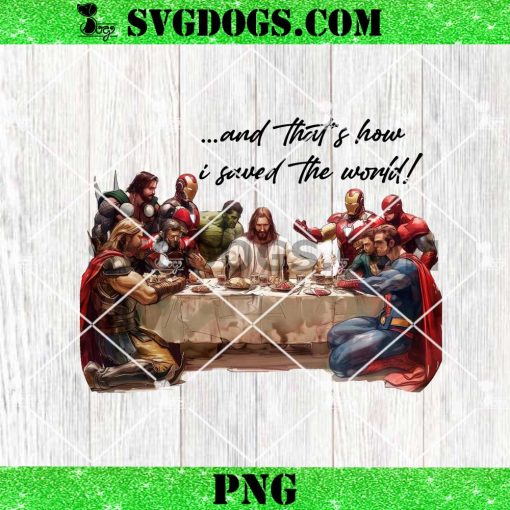 And That’s How I Saved The World Jesus Superheros PNG, Easter PNG, Christian PNG