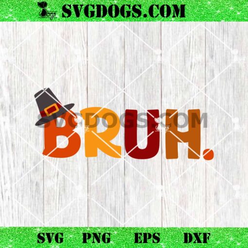 Bruh Thanksgiving SVG, Turkey Thanksgiving SVG