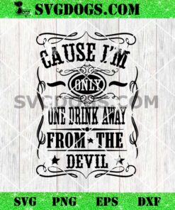 Cause I’m Only One Drink Away From the Devil SVG, Jelly Roll American Rock Singer SVG