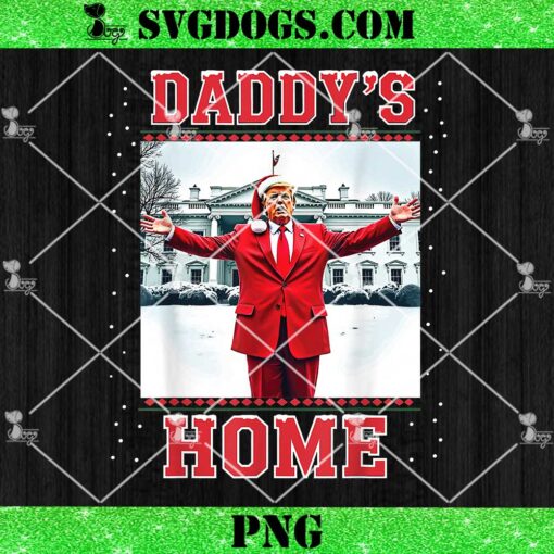 Christmas Santa Trump Daddys Home White House 2024 PNG, Christmas Trump PNG