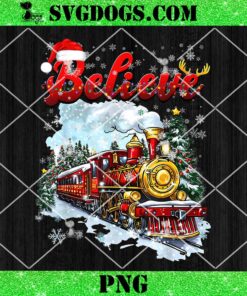 Christmas Train PNG, Christmas Believe Polar Express Xmas Santa PNG