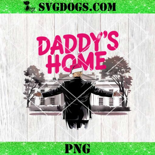 Daddy’s Home Trump Christmas White House PNG, Come Home Trump 47 PNG