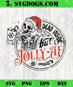 Dead Inside But jolly AF SVG, Skeleton Christmas SVG, Skull Drink Christmas SVG PNG