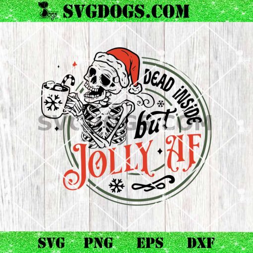 Dead Inside But jolly AF SVG, Skeleton Christmas SVG, Skull Drink Christmas SVG PNG