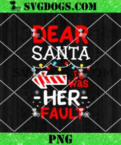 Dear Santa It Was Her Fault PNG, Christmas PNG