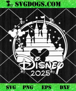 Disneyland 2025 Trip SVG, Disney Castle SVG, 2024 Disneyland Family Vacation SVG