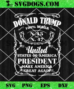 Donald Trump 100% Maga 45 47 United States Of America President Make America Great Again SVG