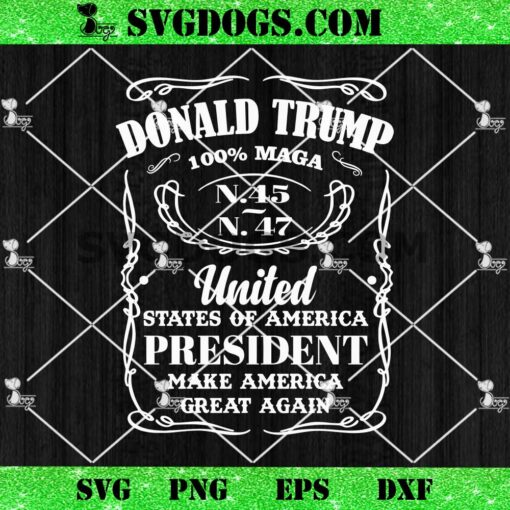 Donald Trump 100% Maga 45 47 United States Of America President Make America Great Again SVG