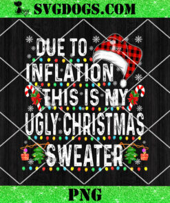 Due To Inflation Ugly Christmas Sweaters PNG, Family Christmas PNG