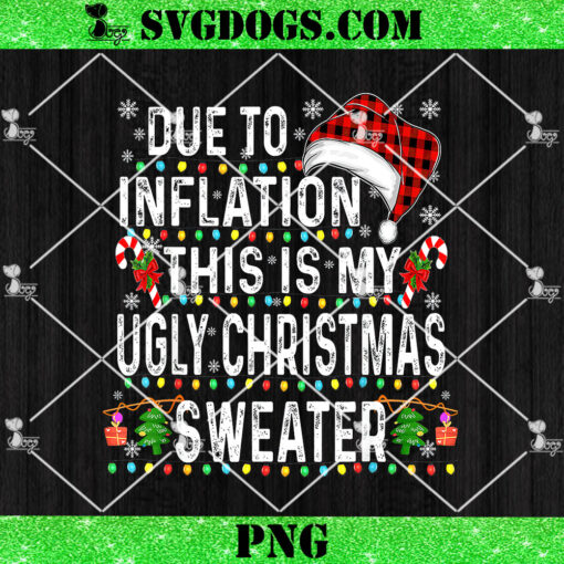 Due To Inflation Ugly Christmas Sweaters PNG, Family Christmas PNG