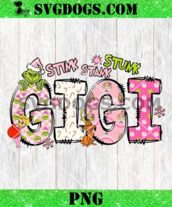 Grinch Christmas Gigi PNG, Stink Stank Stunk PNG, Christmas Gigi PNG