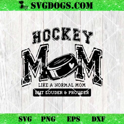 Hockey Mom SVG Bundle, Like A Normal Mom But Louder Prouer SVG