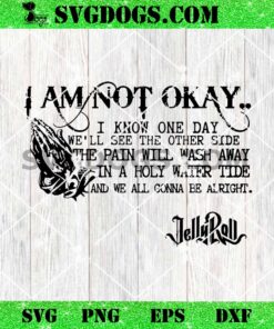 I Am Not Today Jelly Roll SVG, I Know One Day SVG PNG