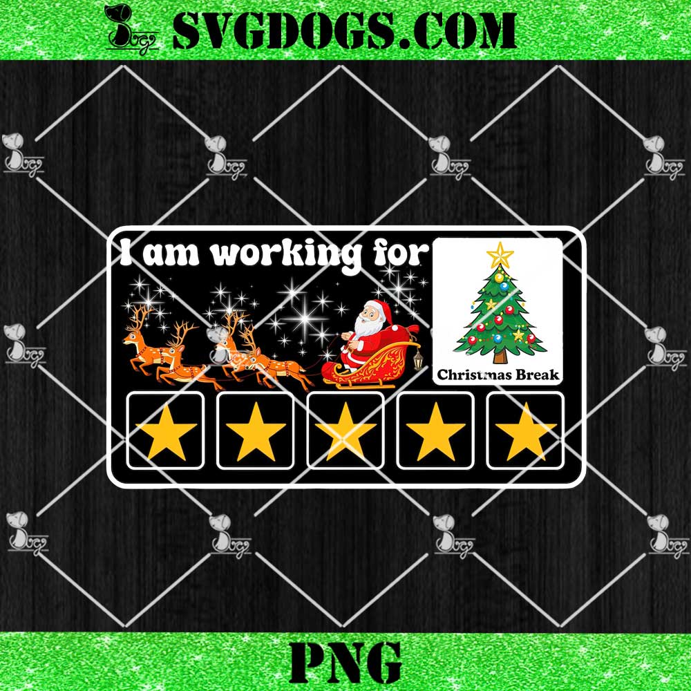 I Am Working For Christmas Break 5 Stars Xmas Tree PNG I Am Working For Christmas Break 5 Stars Xmas Tree PNG